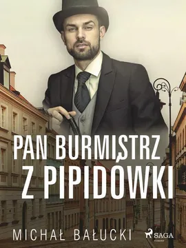 Pan Burmistrz z Pipidówki - Michał Bałucki