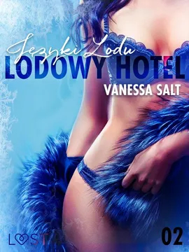 Lodowy Hotel 2: Języki Lodu - Opowiadanie erotyczne - Vanessa Salt