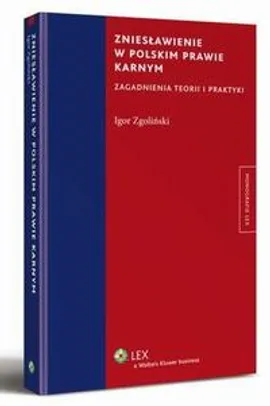 Zniesławienie w polskim prawie karnym. Zagadnienia teorii i praktyki - Igor Zgoliński
