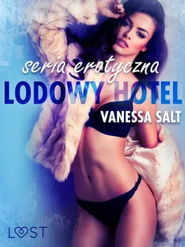 Lodowy Hotel - seria erotyczna - Vanessa Salt