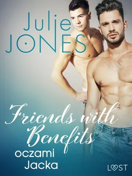 Friends with benefits: oczami Jacka - opowiadanie erotyczne - Julie Jones