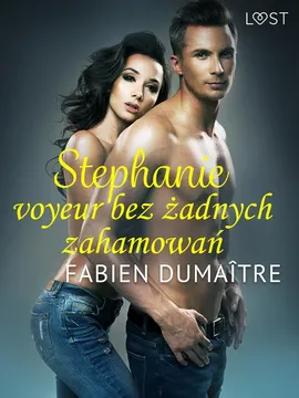 Stephanie, voyeur bez żadnych zahamowań - opowiadanie erotyczne - Fabien Dumaître