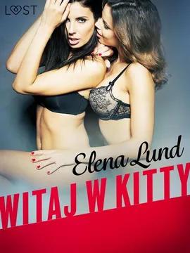 Witaj w Kitty - opowiadanie erotyczne - Elena Lund