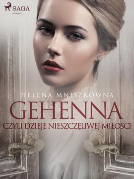Gehenna czyli dzieje nieszczęliwej miłości - Helena Mniszkówna