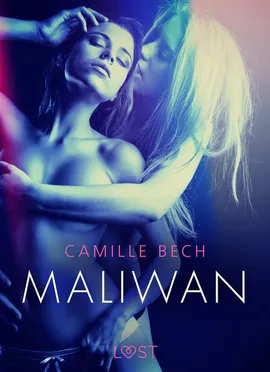 Maliwan - opowiadanie erotyczne - Camille Bech