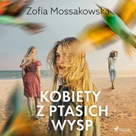 Kobiety z Ptasich Wysp - Zofia Mossakowska