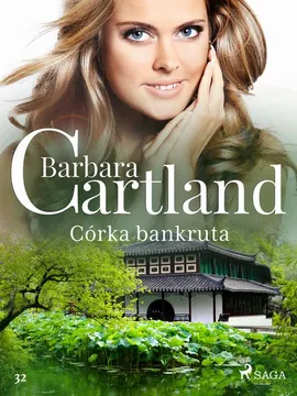 Córka bankruta - Ponadczasowe historie miłosne Barbary Cartland - Barbara Cartland