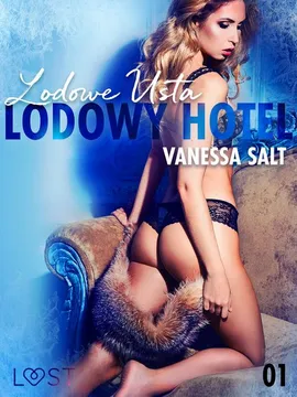 Lodowy Hotel 1: Lodowe Usta - Opowiadanie erotyczne - Vanessa Salt