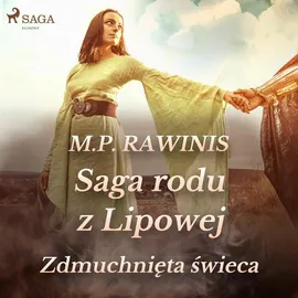 Saga rodu z Lipowej 19: Zdmuchnięta świeca - Marian Piotr Rawinis