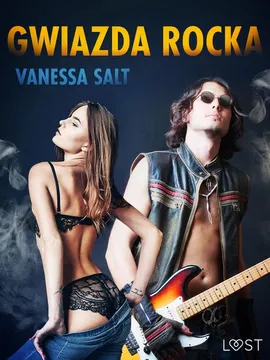 Gwiazda rocka - opowiadanie erotyczne - Vanessa Salt