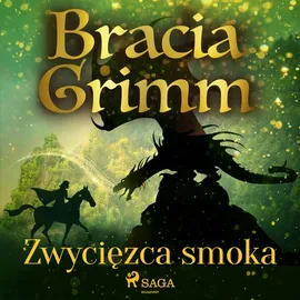 Zwycięzca smoka - Bracia Grimm, Jakub Grimm, Wilhelm Grimm