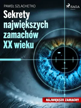 Sekrety największych zamachów XX wieku - Paweł Szlachetko
