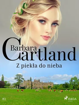 Z piekła do nieba - Ponadczasowe historie miłosne Barbary Cartland - Barbara Cartland