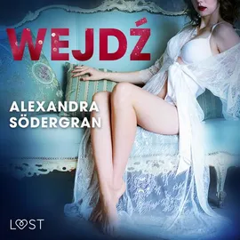 Wejdź - opowiadanie erotyczne - Alexandra Södergran