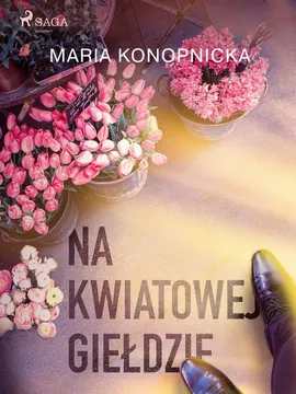 Na kwiatowej giełdzie - Maria Konopnicka