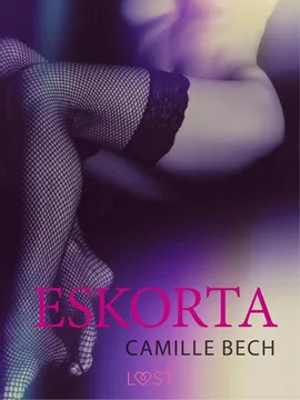 Eskorta - opowiadanie erotyczne - Camille Bech