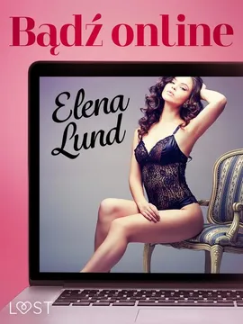 Bądź online – opowiadanie erotyczne - Elena Lund