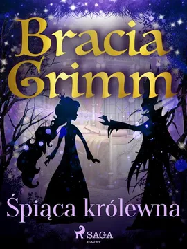 Śpiąca królewna - Bracia Grimm, Jakub Grimm, Wilhelm Grimm