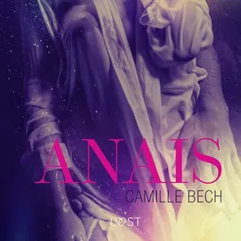 Anais - opowiadanie erotyczne - Camille Bech
