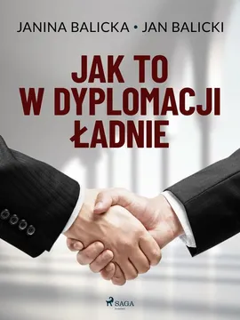 Jak to w dyplomacji ładnie - Jan Balicki, Janina Balicka