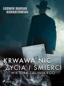 Krwawa nić życia i zbrodni Wiktora Zielińskiego - Ludwik Marian Kurnatowski, Ludwik Marian Kurnatowski