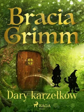 Dary karzełków - Bracia Grimm, Jakub Grimm, Wilhelm Grimm
