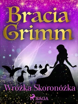 Wróżka Skoronóżka - Bracia Grimm, Jakub Grimm, Wilhelm Grimm