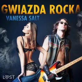 Gwiazda rocka - opowiadanie erotyczne - Vanessa Salt