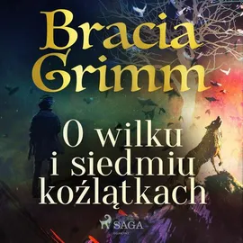 O wilku i siedmiu koźlątkach - Bracia Grimm, Jakub Grimm, Wilhelm Grimm