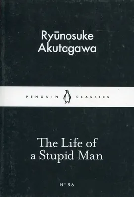 The Life of a Stupid Man - Ryunosuke Akutagawa