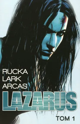 Lazarus 1 - Santi Arcas, Michael Lark, Greg Rucka