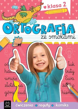 Ortografia ze smokami Ćwiczenia reguły komiks Klasa 2 - Agnieszka Bator, Bogusław Michalec