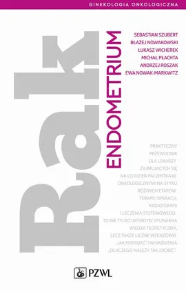 Rak endometrium - Błażej Nowakowski, Ewa Nowak-Markwitz, Łukasz Wicherek, Sebastian Szubert, Michał Płachta, Andrzej Roszak