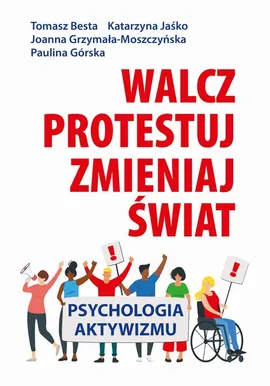 Walcz, protestuj, zmieniaj świat! - Joanna Grzymała-Moszczyńska, Katarzyna Jaśko, Paulina Górska, Tomasz Besta