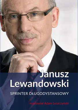 Janusz Lewandowski. Sprinter długodystansowy - Adam Leszczyński, Janusz Lewandowski