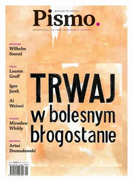 Pismo. Magazyn Opinii 01/2023 - Ai Weiwei, Artur Domosławski, igor Jarek, Lauren Groff, Mirosław Wlekły