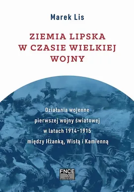Ziemia lipska w czasie Wielkiej Wojny - Marek Lis