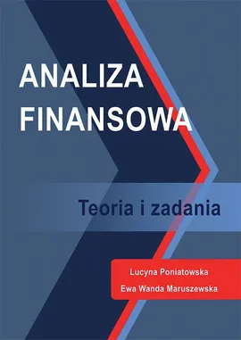 Analiza finansowa. Teoria i zadania - Ewa Wanda Maruszewska, Lucyna Poniatowska