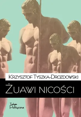 Żuawi nicości - Krzysztof Tyszka-Drozdowski