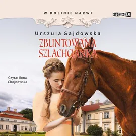 W dolinie Narwi. Tom 5. Zbuntowana szlachcianka - Urszula Gajdowska