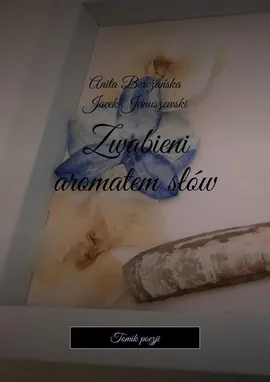 Zwabieni aromatem słów - Anita Bereżańska, Jacek Januszewski