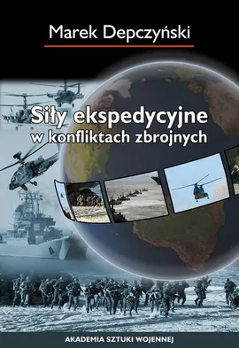 Siły ekspedycyjne w konfliktach zbrojnych - Marek Depczyński