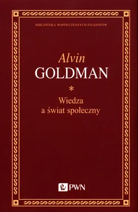 Wiedza a świat społeczny - Goldman Alvin