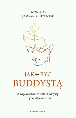 Jak nie być buddystą - Dzongsar Jamyang Khyentse