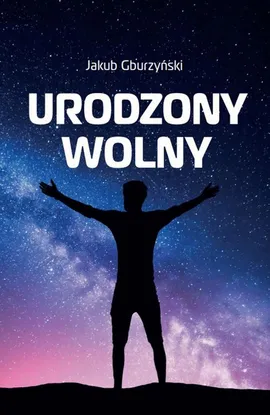 Urodzony wolny - Jakub Gburzyński