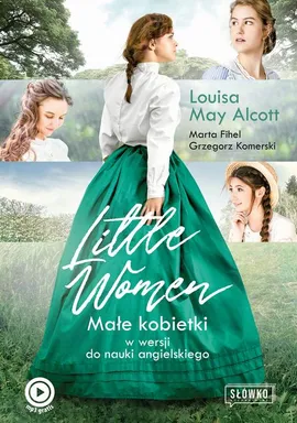 Little Women Małe Kobietki w wersji do nauki angielskiego - Grzegorz Komerski, Louisa May Alcott, Marta Fihel