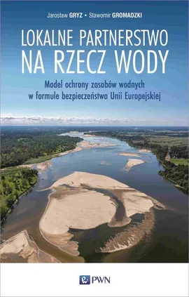Lokalne partnerstwo na rzecz wody - Gromadzki Sławomir, Jarosław Gryz