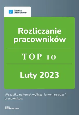 Rozliczanie pracowników. TOP 10 luty 2023 - Agnieszka Walczyńska, Emilia Lazarowicz, Grażyna Rompel, Katarzyna Tokarczyk, Zespół Wfirma.pl