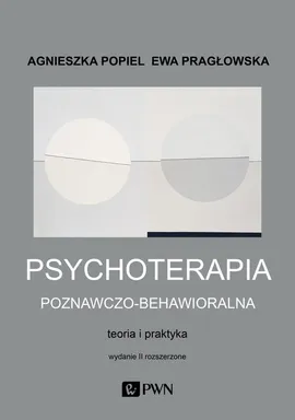 Psychoterapia poznawczo-behawioralna - Outlet - Agnieszka Popiel, Ewa Pragłowska