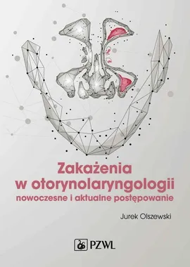 Zakażenia w otorynolaryngologii - Outlet - Jurek Olszewski